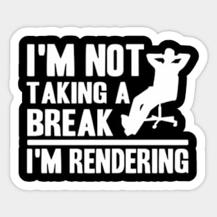 I'M Not Taking A Break I'M Rendering Movie Filmmaker Sticker